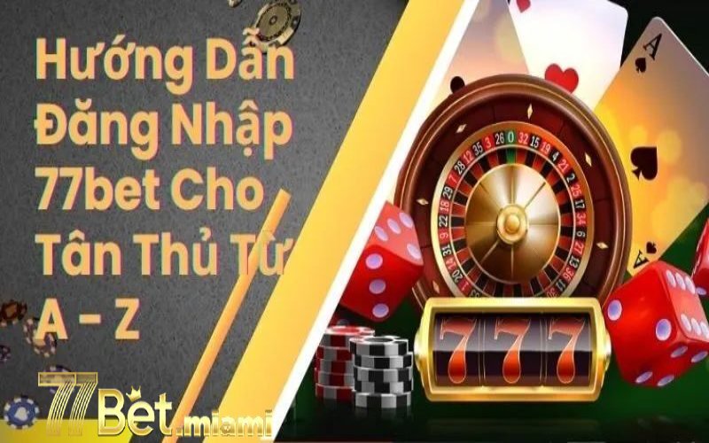 Hướng Dẫn Đăng Nhập 77Bet – Nhanh Chóng, An Toàn, Không Lỗi hướng dẫn đăng nhập 77bet