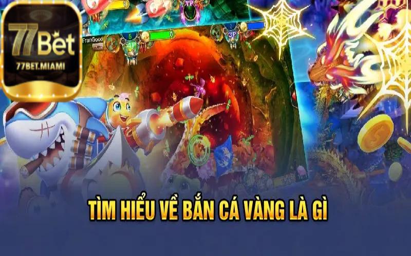 Bắn Cá Vàng - Cơ Hội Kiếm Tiền Với Game 3D Cá Cược Lịch sử và nguồn gốc của tựa game bắn cá vàng