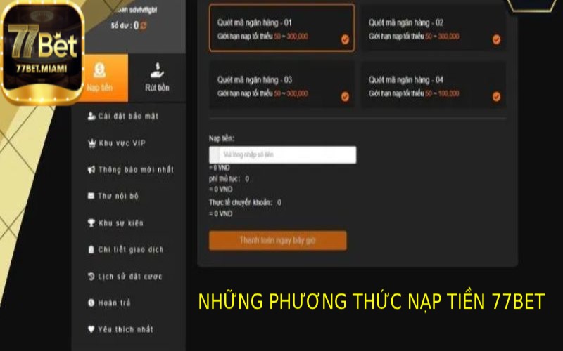 Nạp Tiền 77Bet - Nhanh Chóng, An Toàn, Nhận Thưởng Ngay! Những Phương Thức Nạp Tiền Phổ Biến Tại 77bet