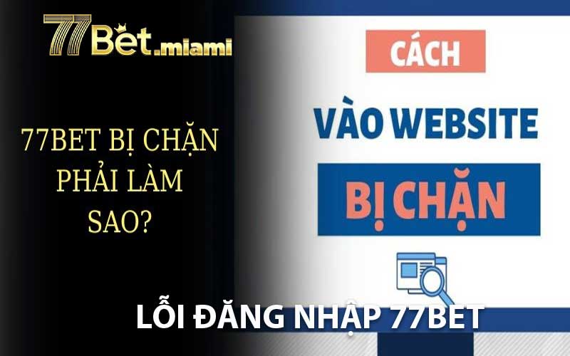 Hướng Dẫn Đăng Nhập 77Bet – Nhanh Chóng, An Toàn, Không Lỗi lỗi đăng nhập 77bet