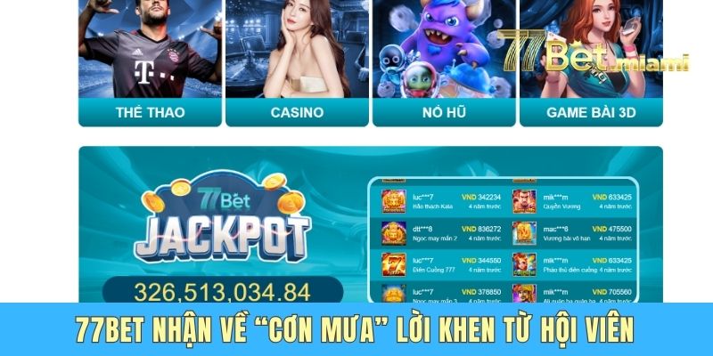 77Bet nhận về “cơn mưa” lời khen từ hội viên