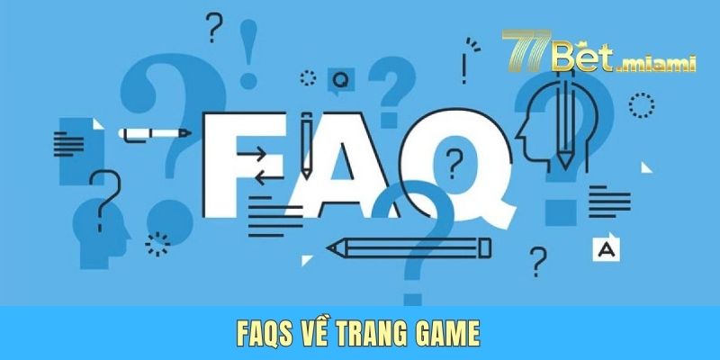 FAQs về trang game